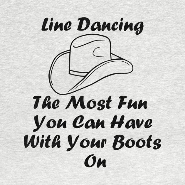 FUNNY  Line Dance Quote With Cowboy/Cowgirl Hat by SartorisArt1